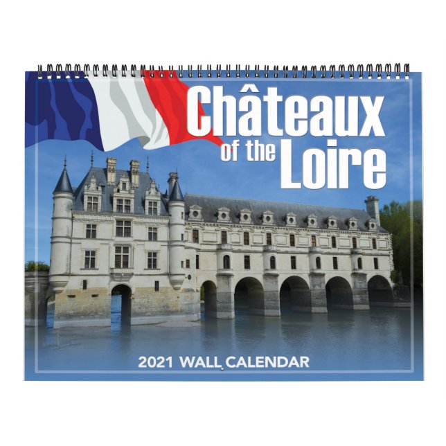 Chateaux of the Loire 2021 Wall Calendar Kalender (Titelbild)