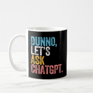 Chatgpt Dunno Lassen Sie uns Chatgpt Ai Language G Kaffeetasse