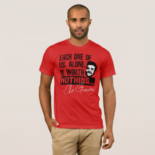 Che Guevara Zitat - Jeder allein verdient nichts T-Shirt