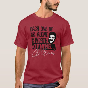 Che Guevara Zitat - Jeder allein verdient nichts T-Shirt