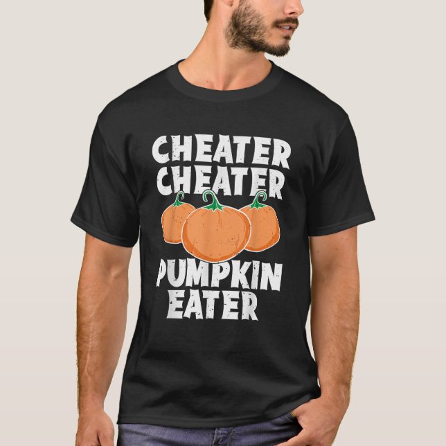 Cheater Cheater Pumpkin Eater Funny Pumpkin Lover T-Shirt (Vorderseite)