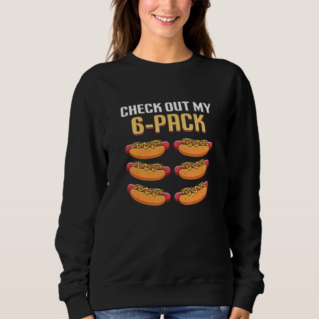 Check Out My 6 Pack Hot Dog Sweatshirt (Vorderseite)