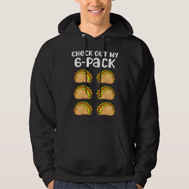 Check Out My 6 Six Pack Fitness Taco Mexican Gym T Hoodie (Vorderseite)
