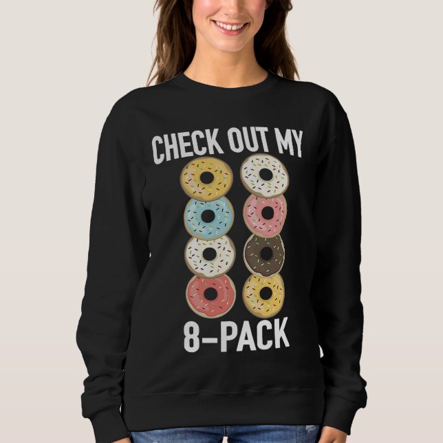 Check Out My 8 Pack Donut   Gym Fitness Foodies Sweatshirt (Vorderseite)