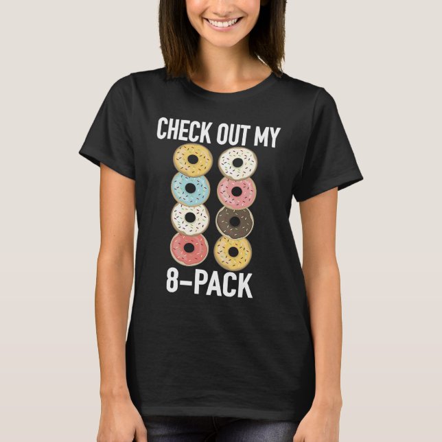 Check Out My 8 Pack Donut   Gym Fitness Foodies T-Shirt (Vorderseite)