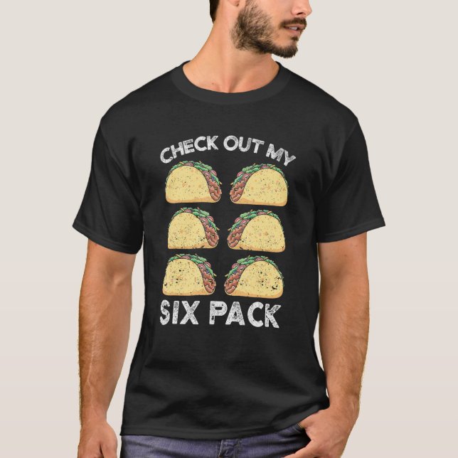 Check Out My Six Pack 6 Tacos Cinco de Mayo Taco F T-Shirt (Vorderseite)