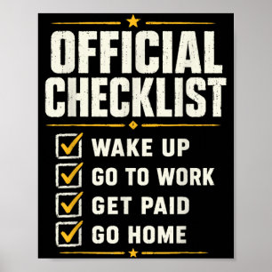 Checkliste Aufstehen-Arbeiten-Nach Hause Lustiger Poster