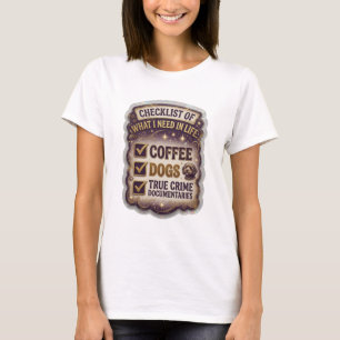 CHECKLISTE DER DINGE, DIE ICH IM LEBEN BRAUCHE KAF T-Shirt