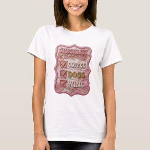 CHECKLISTE DER DINGE, DIE ICH IM LEBEN BRAUCHE KAF T-Shirt