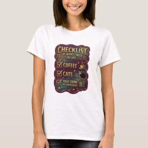 CHECKLISTE DER DINGE, DIE ICH IM LEBEN BRAUCHE KAF T-Shirt