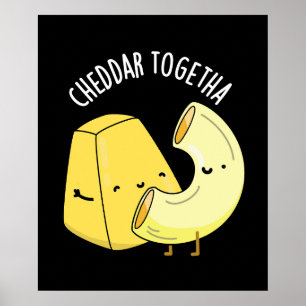 Cheddar Zusammen Lustiger Lebensmittel-Wortwitz Du Poster