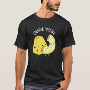 Cheddar Zusammen Lustiger Lebensmittelwitz Dunkler T-Shirt