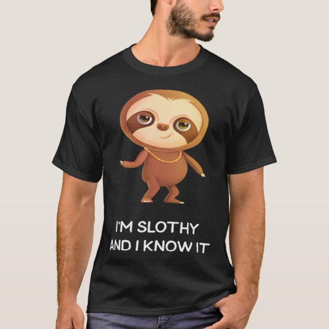 Cheeky Cute Sloth I m Slothy and I Know It T-Shirt (Vorderseite)