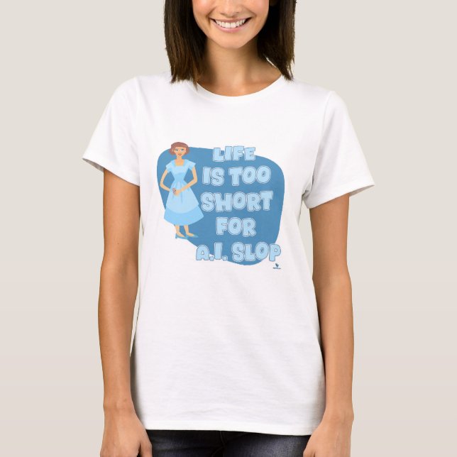 Cheeky Life Is Too Short Anti Slop Motto T-Shirt (Vorderseite)