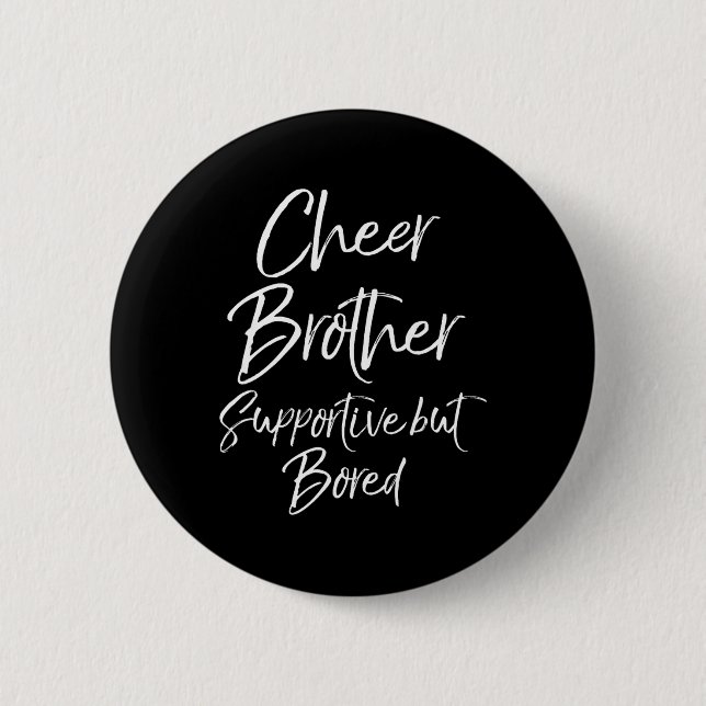 Cheer-Bruder unterstützend, aber lustig gelangweil Button (Vorderseite)
