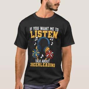 Cheer Cheerleading Wenn du willst, dass ich zuhöre T-Shirt