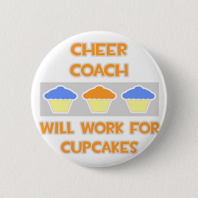 Cheer Coach ... Wird für Cupcakes arbeiten Button (Vorderseite)