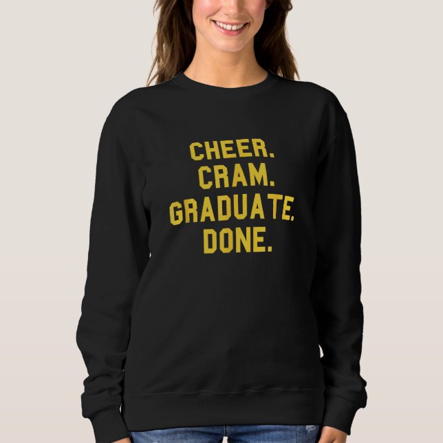 Cheer Cram Graduate Done Cheerleader Day  Fan Yell Sweatshirt (Vorderseite)