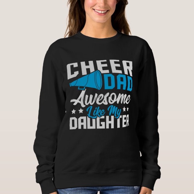 Cheer Dad Cheerleading Awesome Like My Daughter Sweatshirt (Vorderseite)