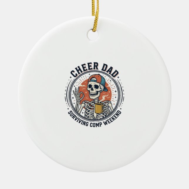 Cheer Dad Surviving Comp Weekend Skeleton Shirt_1 Keramik Ornament (Vorne)