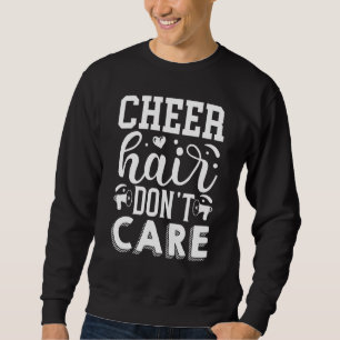 Cheer Hair Dont Cheerleader Sweatshirt