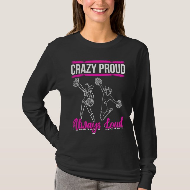 Cheerleader Cheerleading  Crazy Proud Always Loud T-Shirt (Vorderseite)