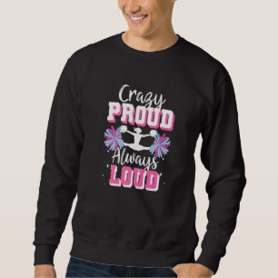 Cheerleader Cheerleading Verrückt Stolz Immer Laut Sweatshirt