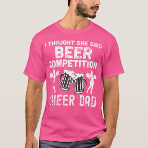 Cheerleader Dad Cheer ich dachte, sie sagte Bier-W T-Shirt