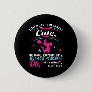 Cheerleader Quotes & s You Play Football That's C Button