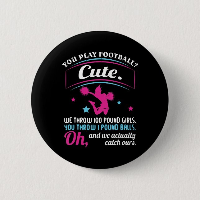 Cheerleader Quotes & s You Play Football That's C Button (Vorderseite)