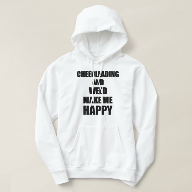 Cheerleader und Unkraut machen mich glücklich zu e Hoodie (Design vorne)