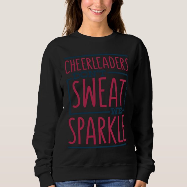 Cheerleaders Don't Sweat We Sparkle Cheering Cheer Sweatshirt (Vorderseite)