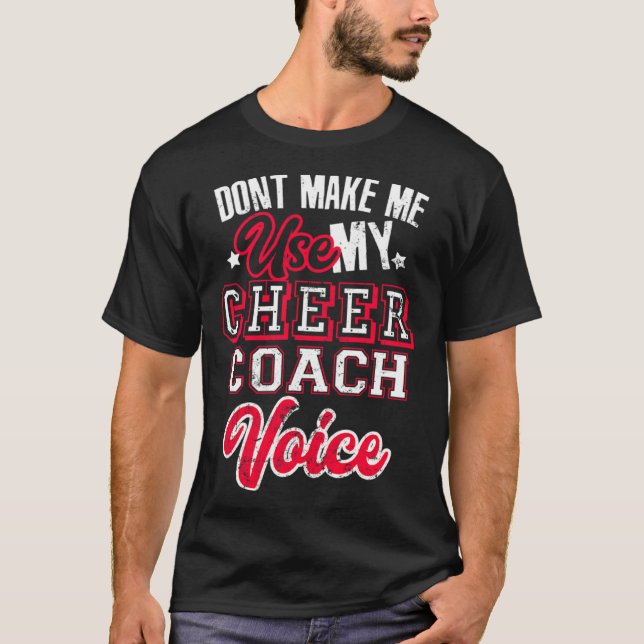 Cheerleading Coach Don t Make Me Use My Cheer Coac T-Shirt (Vorderseite)