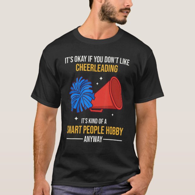Cheerleading Is A Smart People Hobby Anyway T-Shirt (Vorderseite)