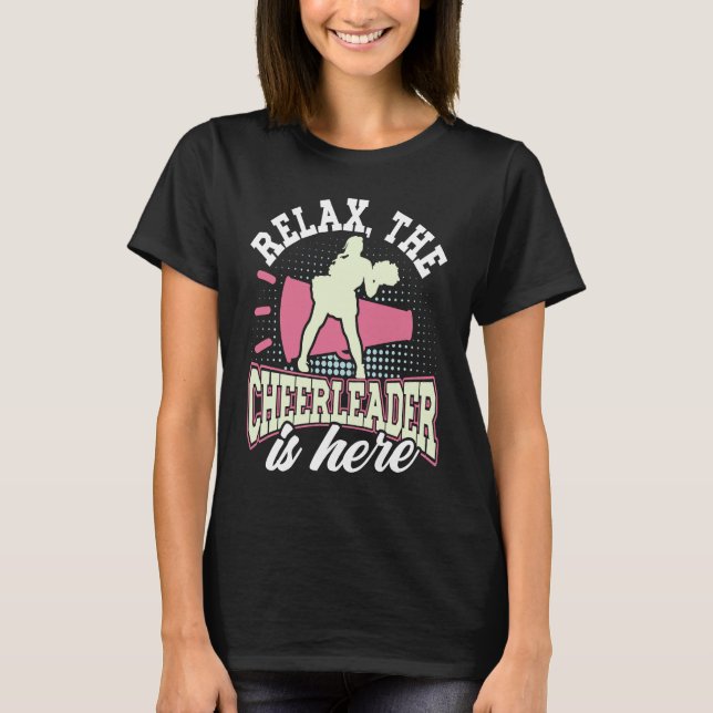 Cheerleading Relax The Cheerleader Is Here Cheer C T-Shirt (Vorderseite)