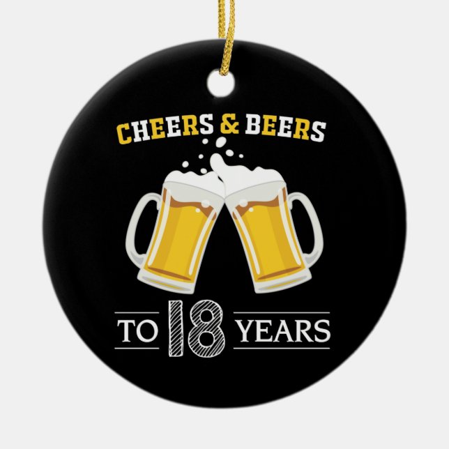 Cheers and Beers to 18 Years Keramik Ornament (Vorne)