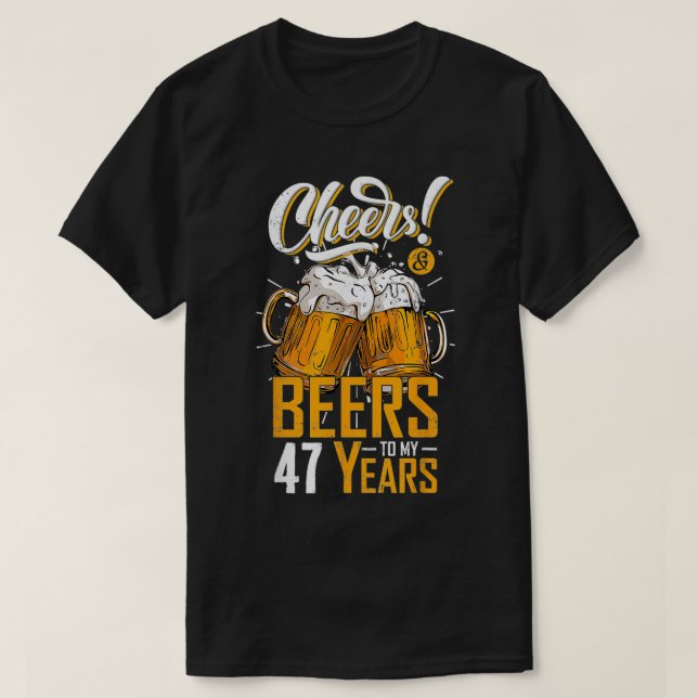 Cheers And Beers To 47 Years 47th Funny Birthday P T-Shirt (Design vorne)