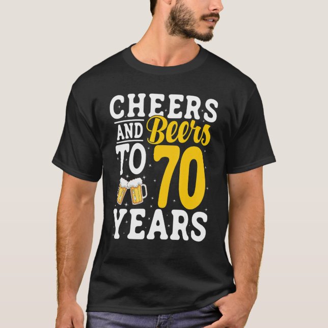 Cheers and Beers To 70 Years Beer Drinking 70 Year T-Shirt (Vorderseite)
