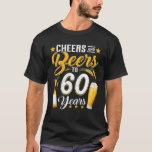 Cheers and Bers to 60 Years Funny 60th Birthday D T-Shirt<br><div class="desc">Biere bis 60 Jahre Gewitter 60. Geburtstag trinken</div>