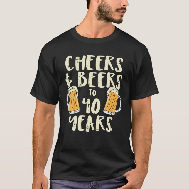 Cheers Beers 40 Years Old 40 th Birthday Drinking T-Shirt (Vorderseite)