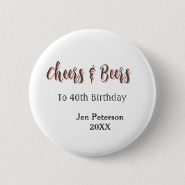 Cheers & beers to 40th birthday gray name year sin button