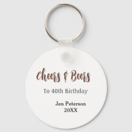 Cheers & beers to 40th birthday gray name year sin schlüsselanhänger