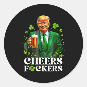 Cheers F.ckers St Patricks Day Funny Beer Drinken Runder Aufkleber