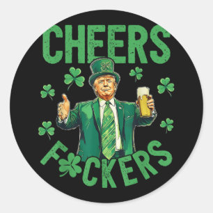 Cheers F.ckers St Patricks Day Funny Beer Drinken Runder Aufkleber