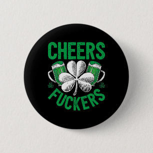 Cheers Fckers St Patricks Day Men Beer Drin Button