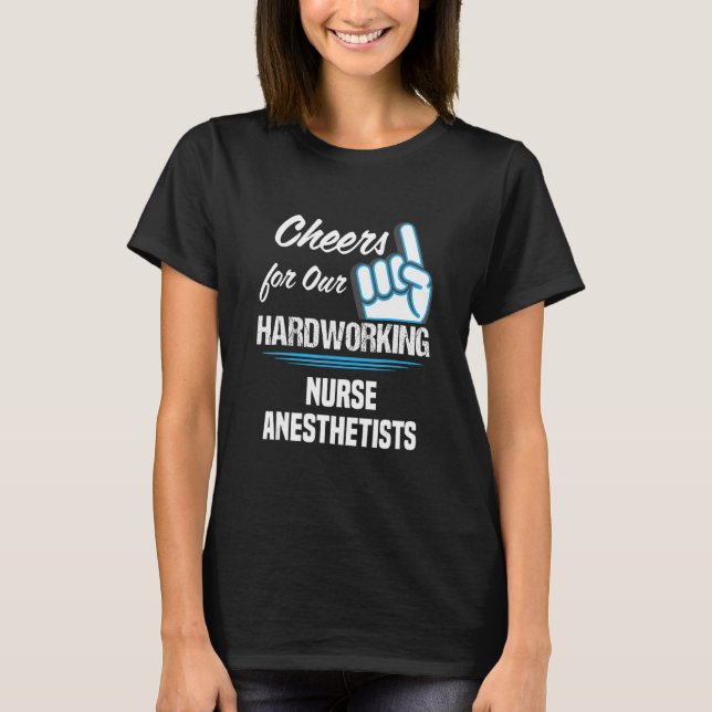 Cheers for Our Hardworking Nurse Anesthetists Part T-Shirt (Vorderseite)