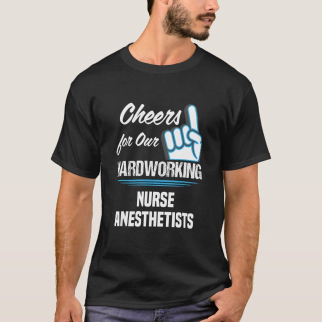 Cheers for Our Hardworking Nurse Anesthetists Part T-Shirt (Vorderseite)