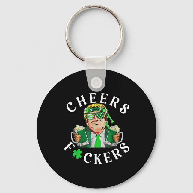 Cheers Forers St Patricks Day Funny Beer Drinks Schlüsselanhänger (Vorderseite)