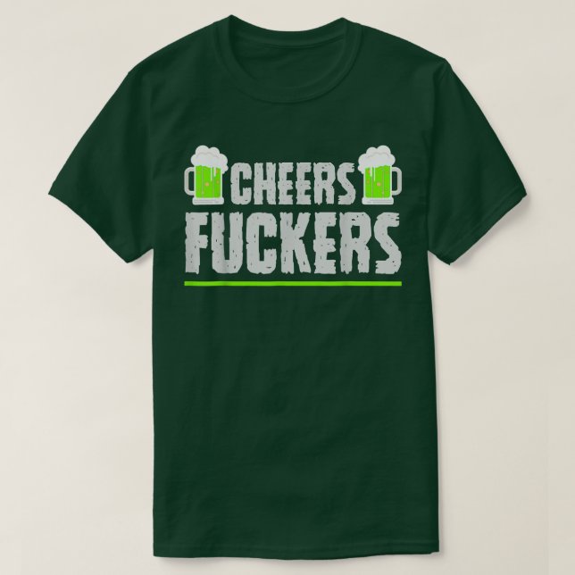 Cheers Fuckers Funny St T-Shirt (Design vorne)