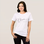 Cheers Minimal Schwarz-weiße Script Custom Wedding<br><div class="desc">Cheers Minimalistische Schwarz-weiß Script Custom Wedding T - Shirt</div>